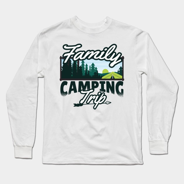 FAMILY CAMPING TRIP Long Sleeve T-Shirt by aboss